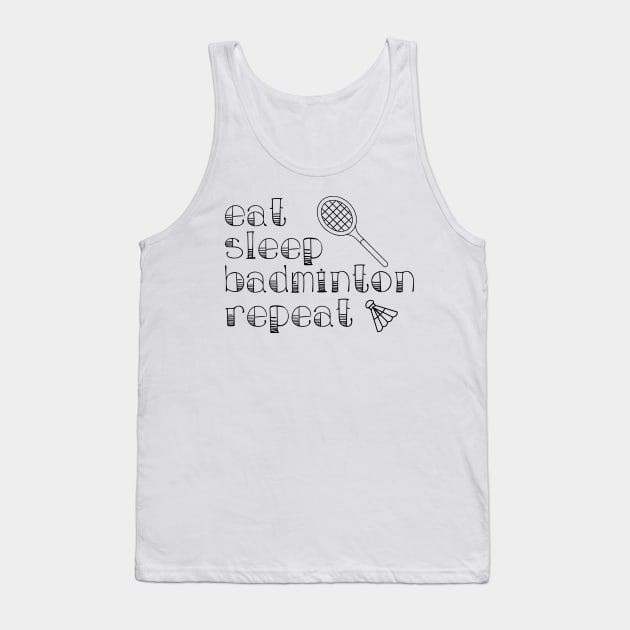 Eat Sleep Badminton Repeat Tank Top by kirayuwi